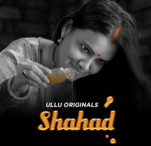 Shahad (Ullu) Web Series Cast & Crew, Release Date, Actors, Roles, Wiki