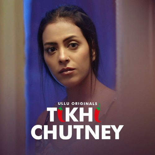 Teekhi Chutney 2022 Hindi Ullu Web Series Official Trailer 1080p HDRip Download