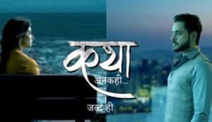 Katha Ankahee (Sony TV) Serial Cast & Crew, Actors, Roles, Wiki & More