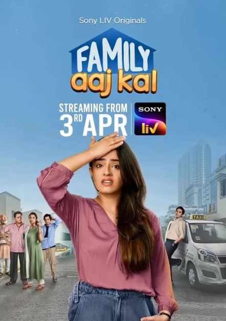 Family Aaj Kal (Sony Liv) Web series Cast & Crew, Release Date, Actors, Wiki & More