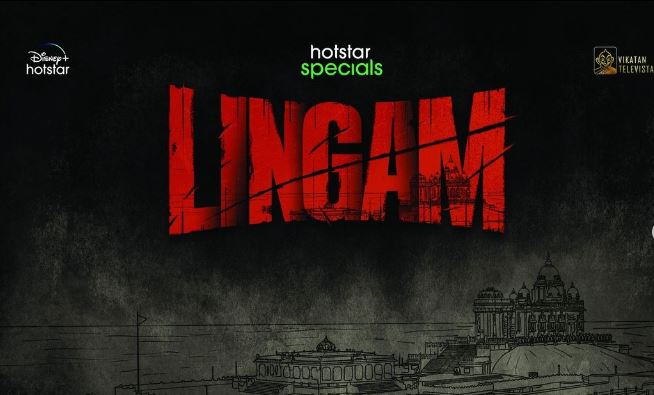 Lingam (Hotstar) Cast & Crew, Release Date, Actors, Wiki & More